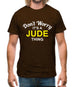 Don't Worry It's a JUDE Thing! Mens T-Shirt