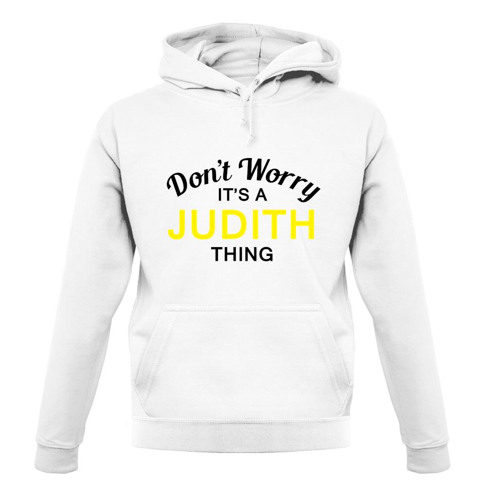 Don't Worry It's a JUDITH Thing! unisex hoodie