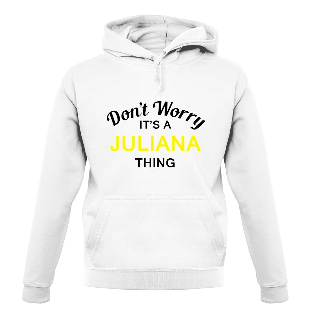 Don't Worry It's a JULIANA Thing! unisex hoodie