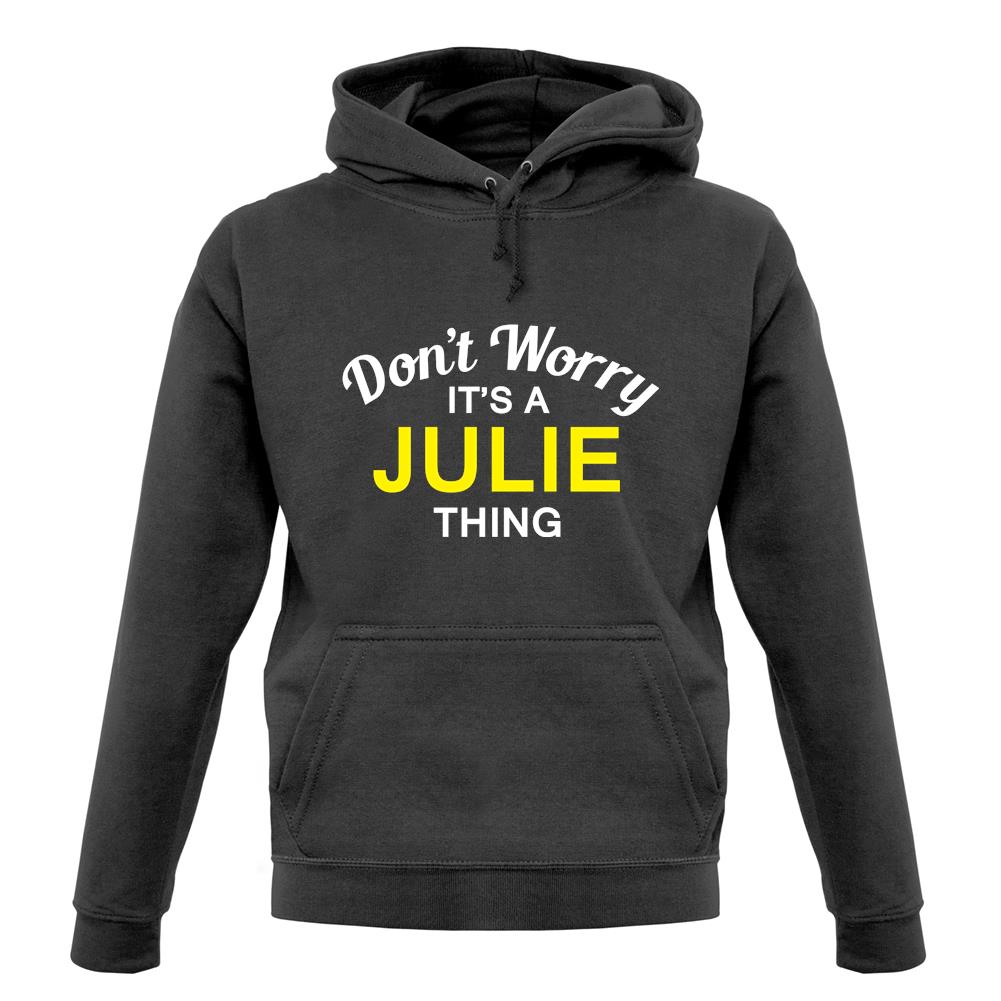 Don't Worry It's a JULIE Thing! unisex hoodie