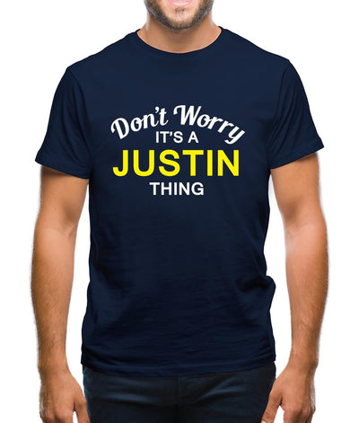 Don't Worry It's a JUSTIN Thing! Mens T-Shirt