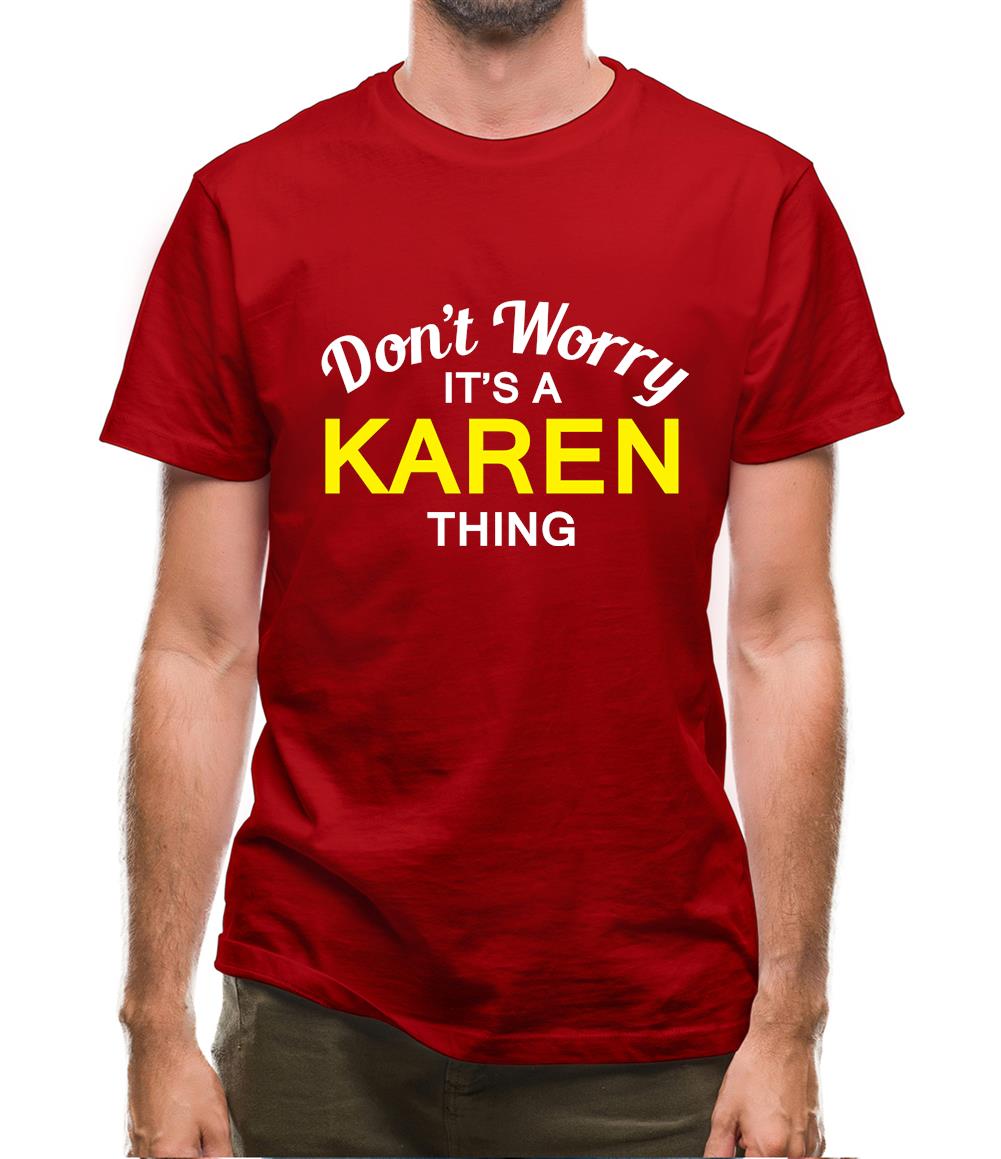 Don't Worry It's a KAREN Thing! Mens T-Shirt