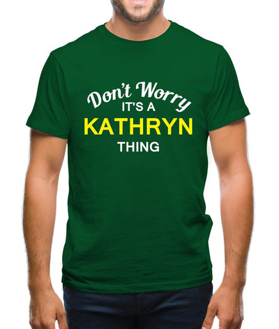 Don't Worry It's a KATHRYN Thing! Mens T-Shirt