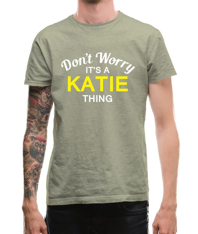 Don't Worry It's a KATIE Thing! Mens T-Shirt
