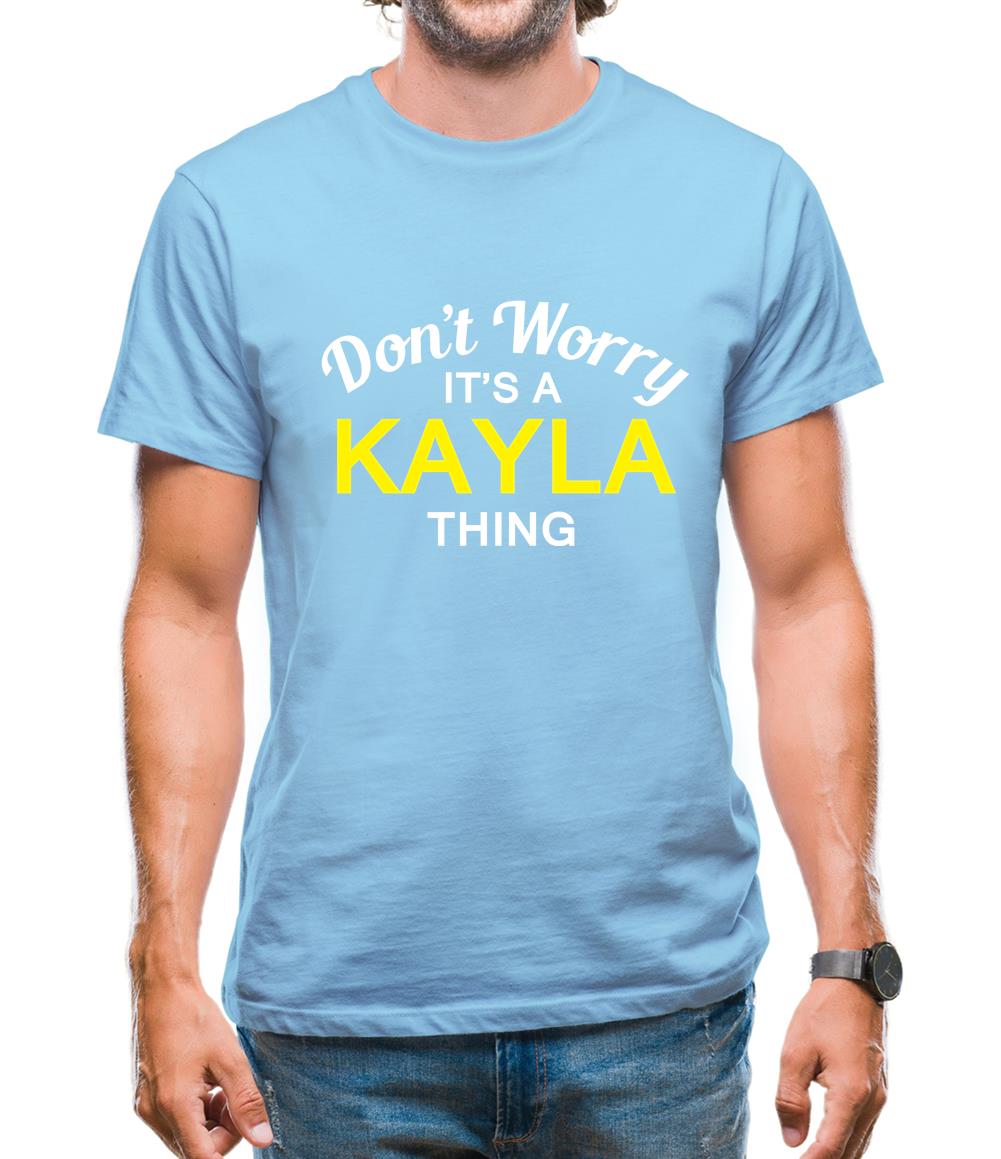 Don't Worry It's a KAYLA Thing! Mens T-Shirt