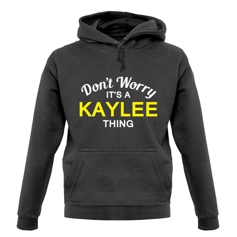 Don't Worry It's a KAYLEE Thing! unisex hoodie