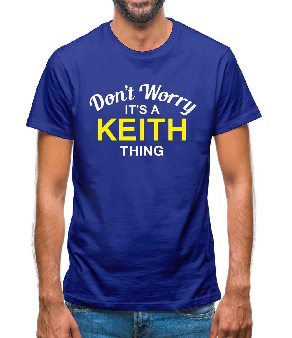 Don't Worry It's a KEITH Thing! Mens T-Shirt