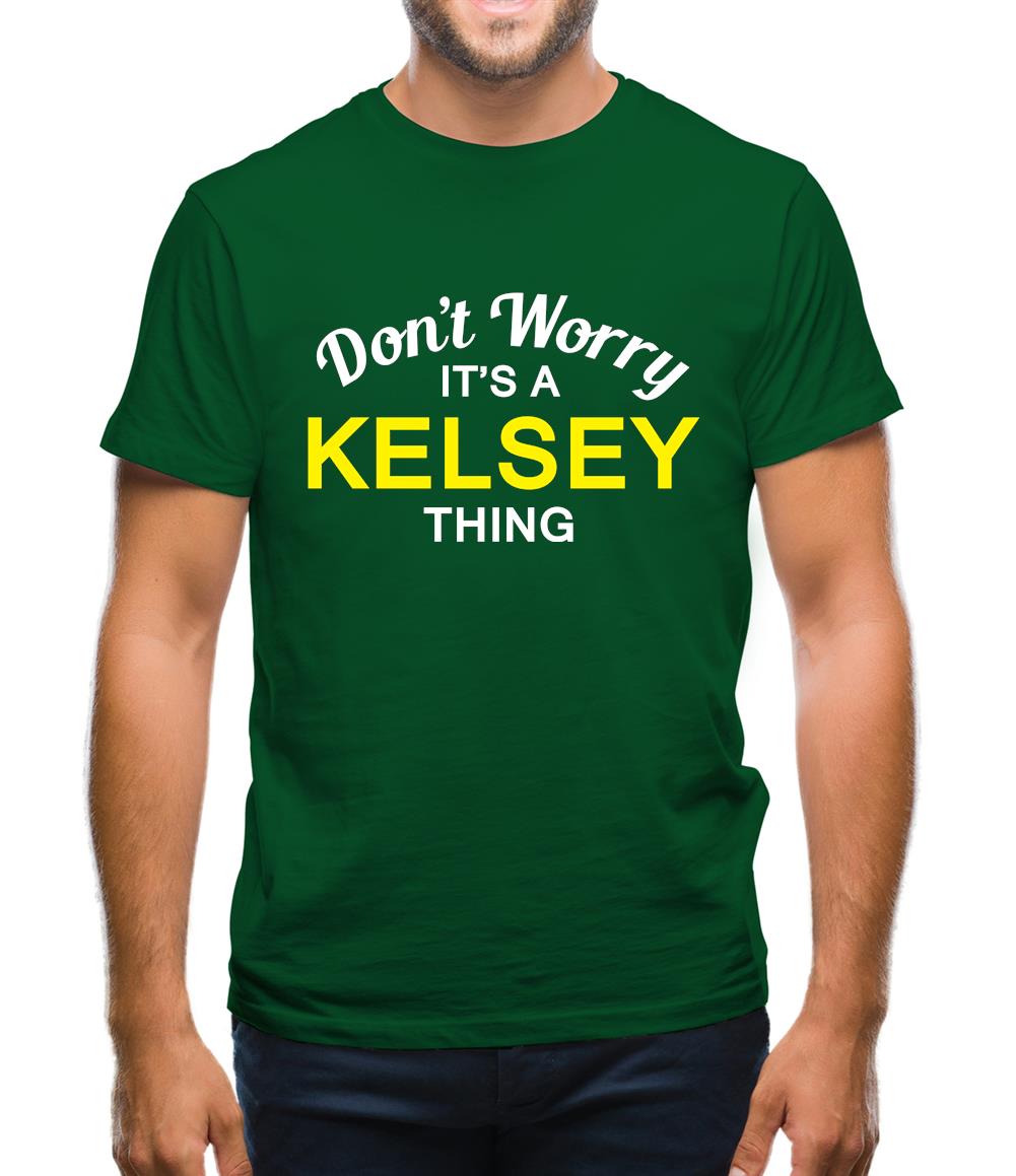 Don't Worry It's a KELSEY Thing! Mens T-Shirt