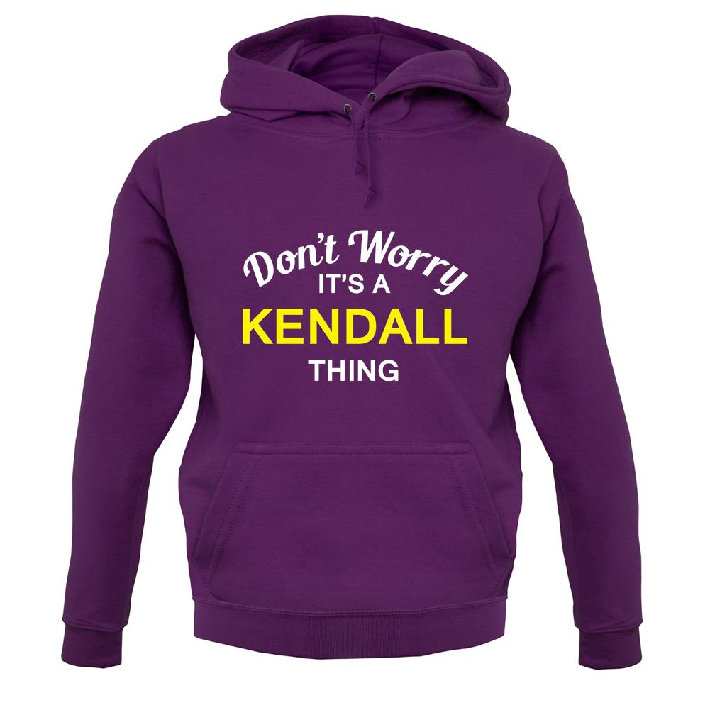 Don't Worry It's a KENDALL Thing! unisex hoodie