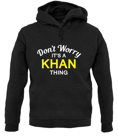 Don't Worry It's a KHAN Thing! unisex hoodie
