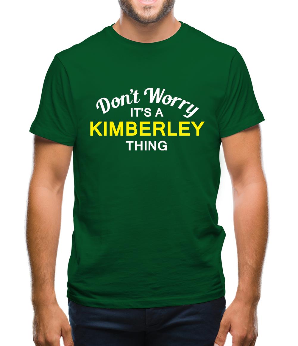 Don't Worry It's a KIMBERLEY Thing! Mens T-Shirt