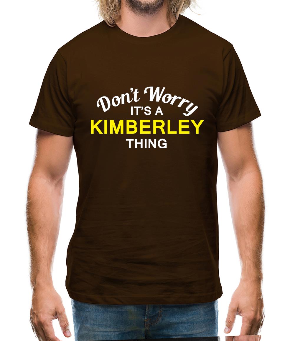 Don't Worry It's a KIMBERLEY Thing! Mens T-Shirt