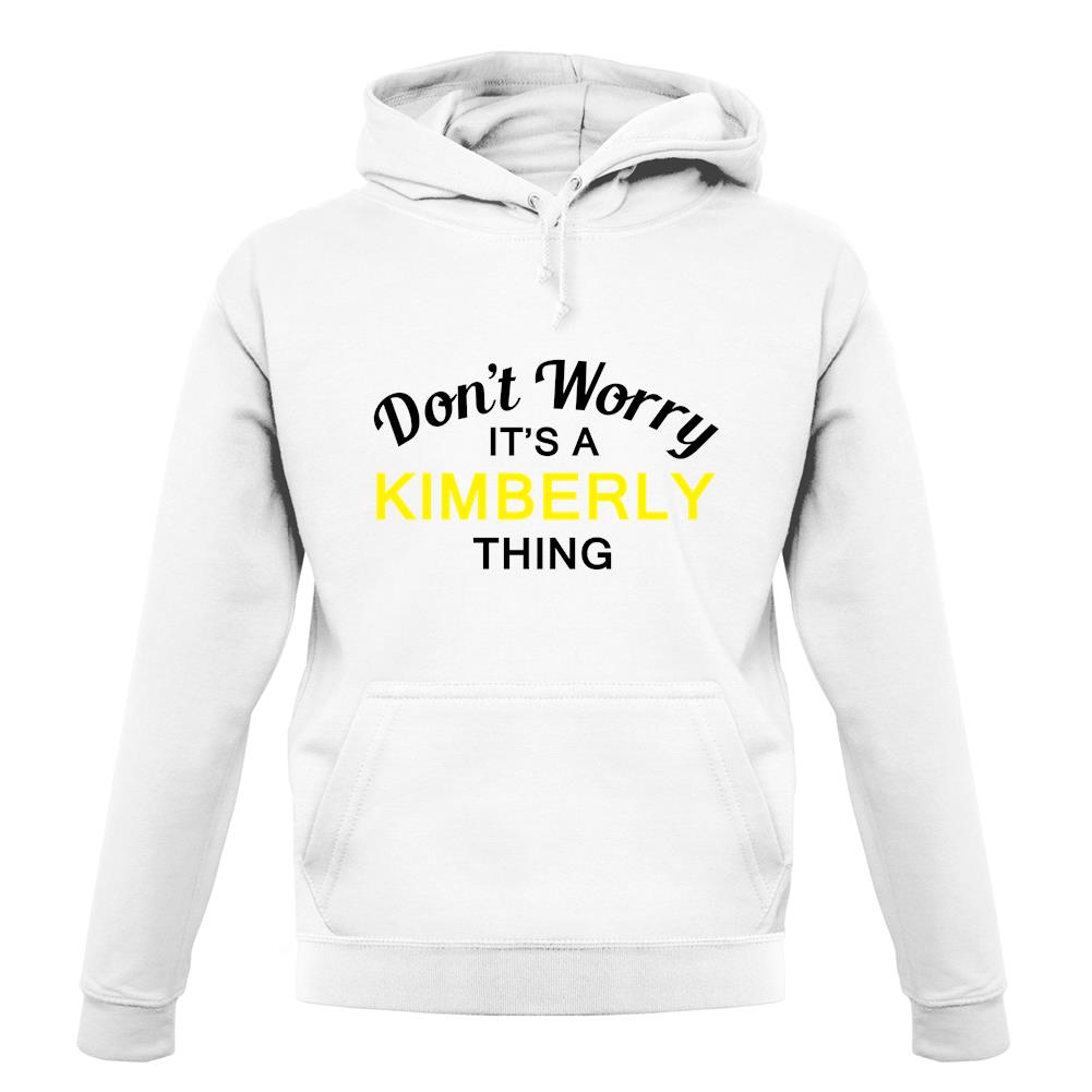 Don't Worry It's a KIMBERLY Thing! unisex hoodie