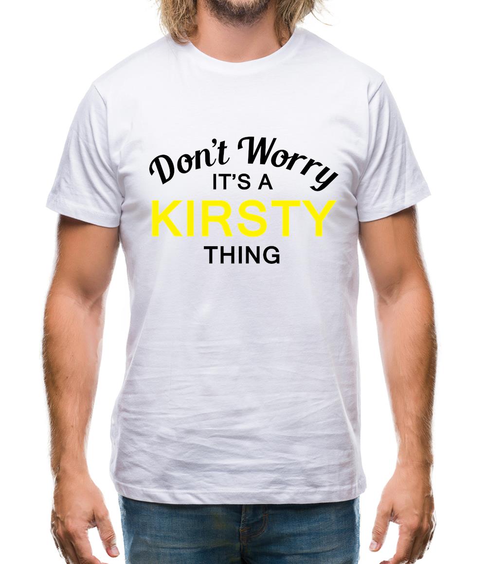 Don't Worry It's a KIRSTY Thing! Mens T-Shirt