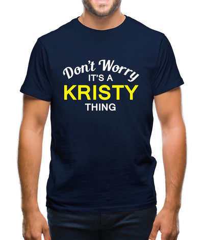Don't Worry It's a KRISTY Thing! Mens T-Shirt