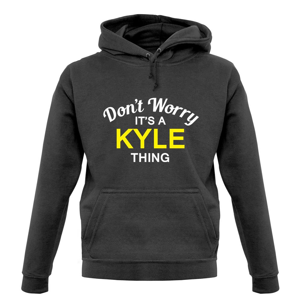 Don't Worry It's a KYLE Thing! unisex hoodie