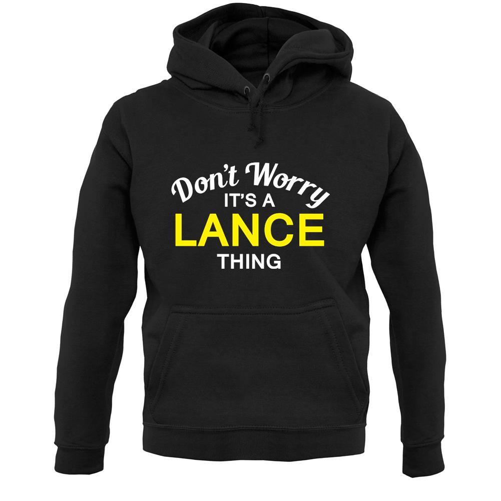 Don't Worry It's a LANCE Thing! Unisex Hoodie
