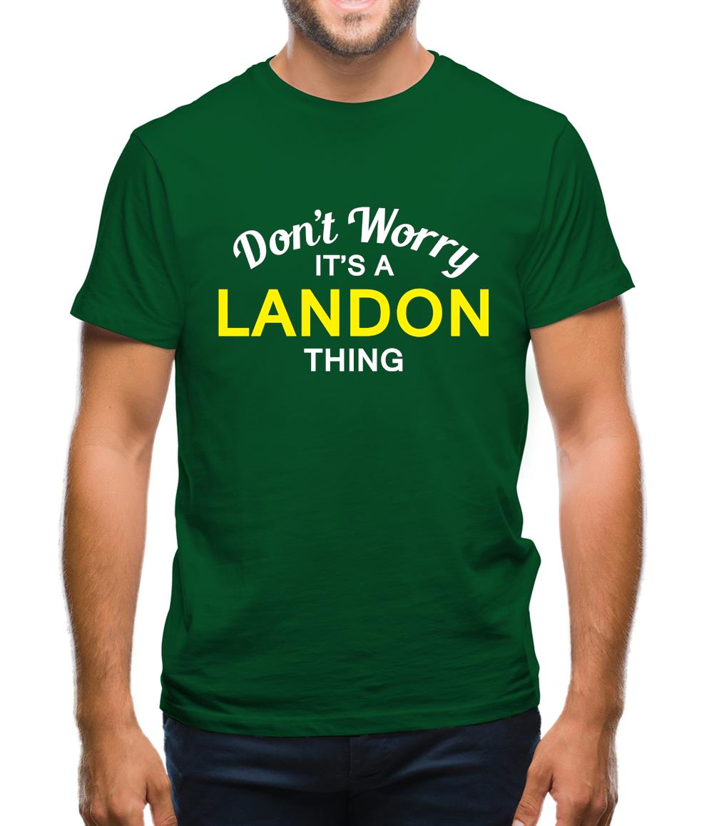 Don't Worry It's a LANDON Thing! Mens T-Shirt