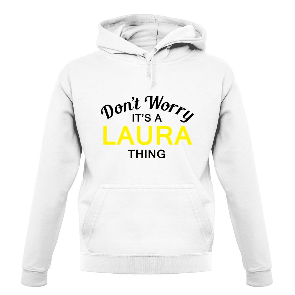 Don't Worry It's a LAURA Thing! unisex hoodie