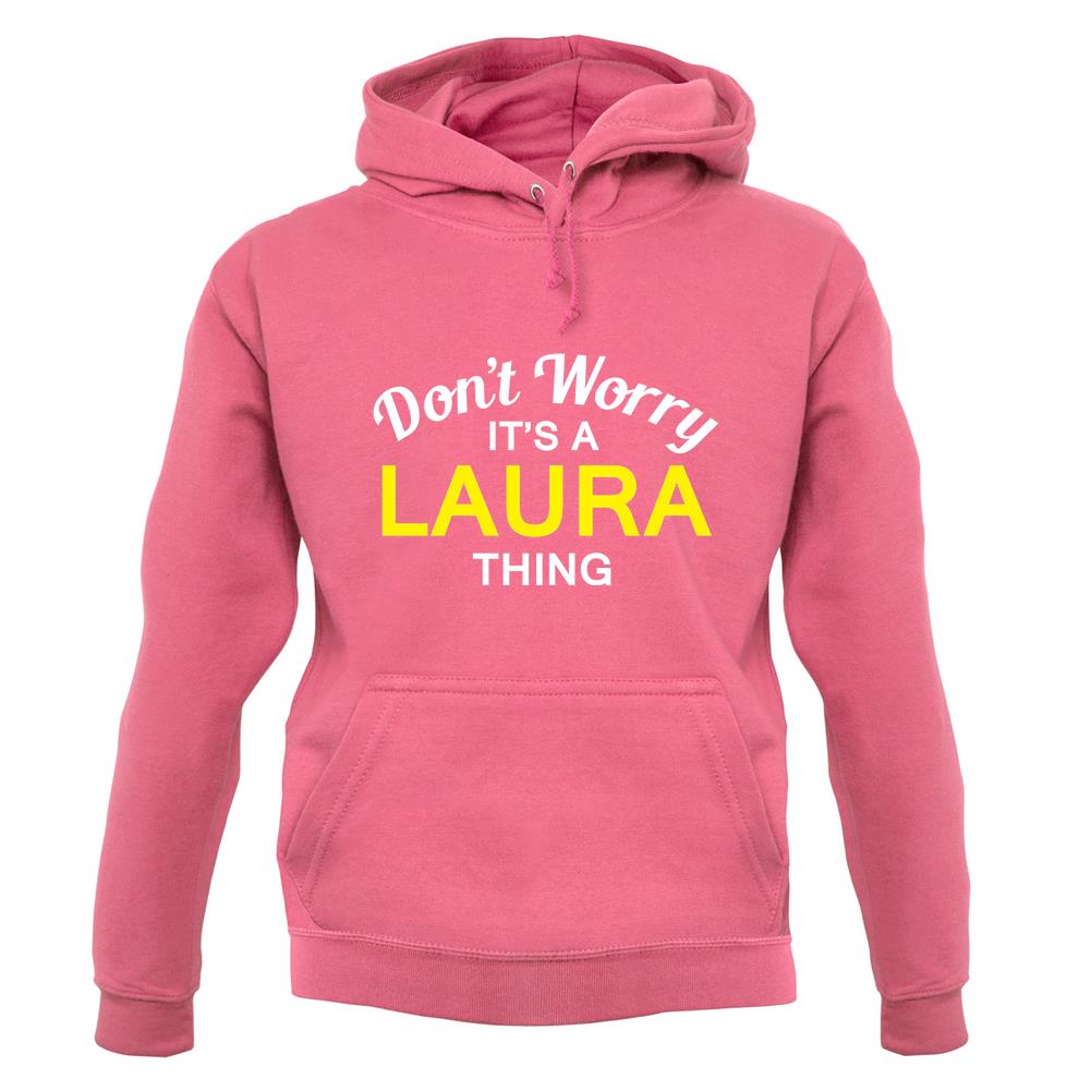 Don't Worry It's a LAURA Thing! unisex hoodie