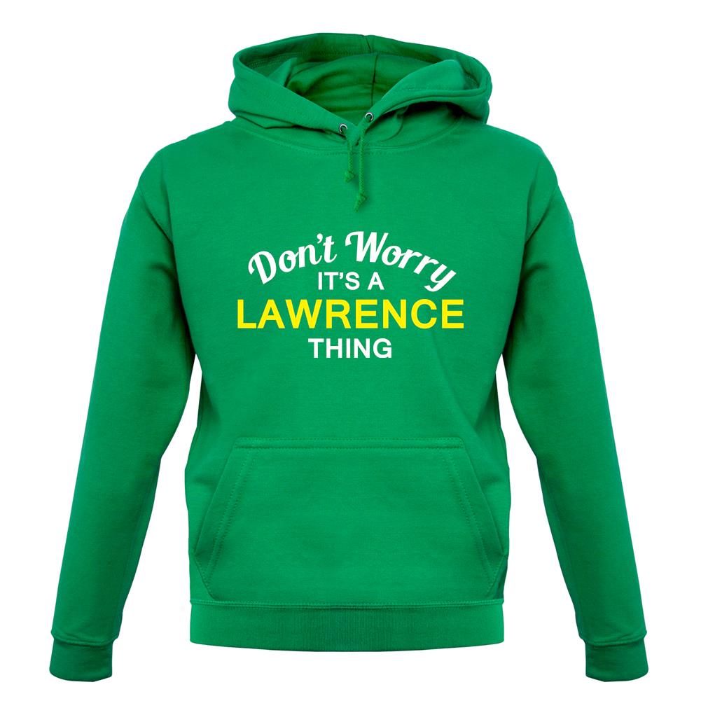Don't Worry It's a LAWRENCE Thing! unisex hoodie