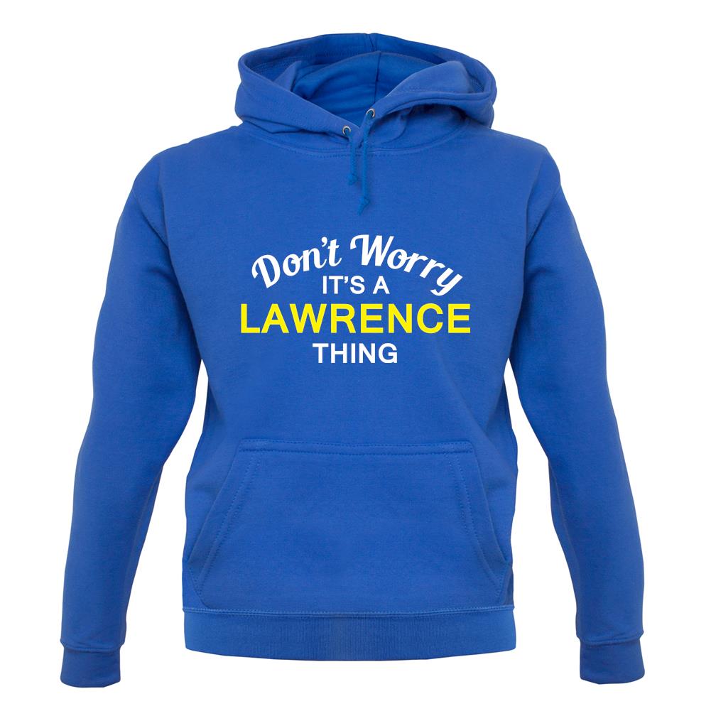 Don't Worry It's a LAWRENCE Thing! unisex hoodie