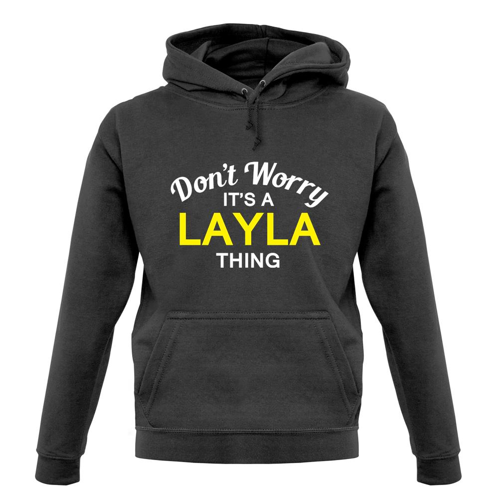 Don't Worry It's a LAYLA Thing! unisex hoodie