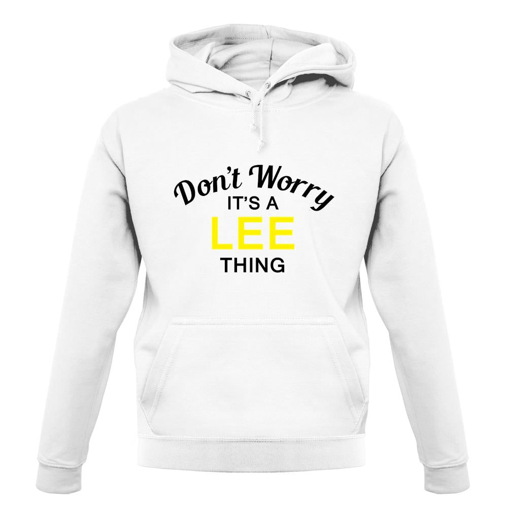 Don't Worry It's a LEE Thing! unisex hoodie