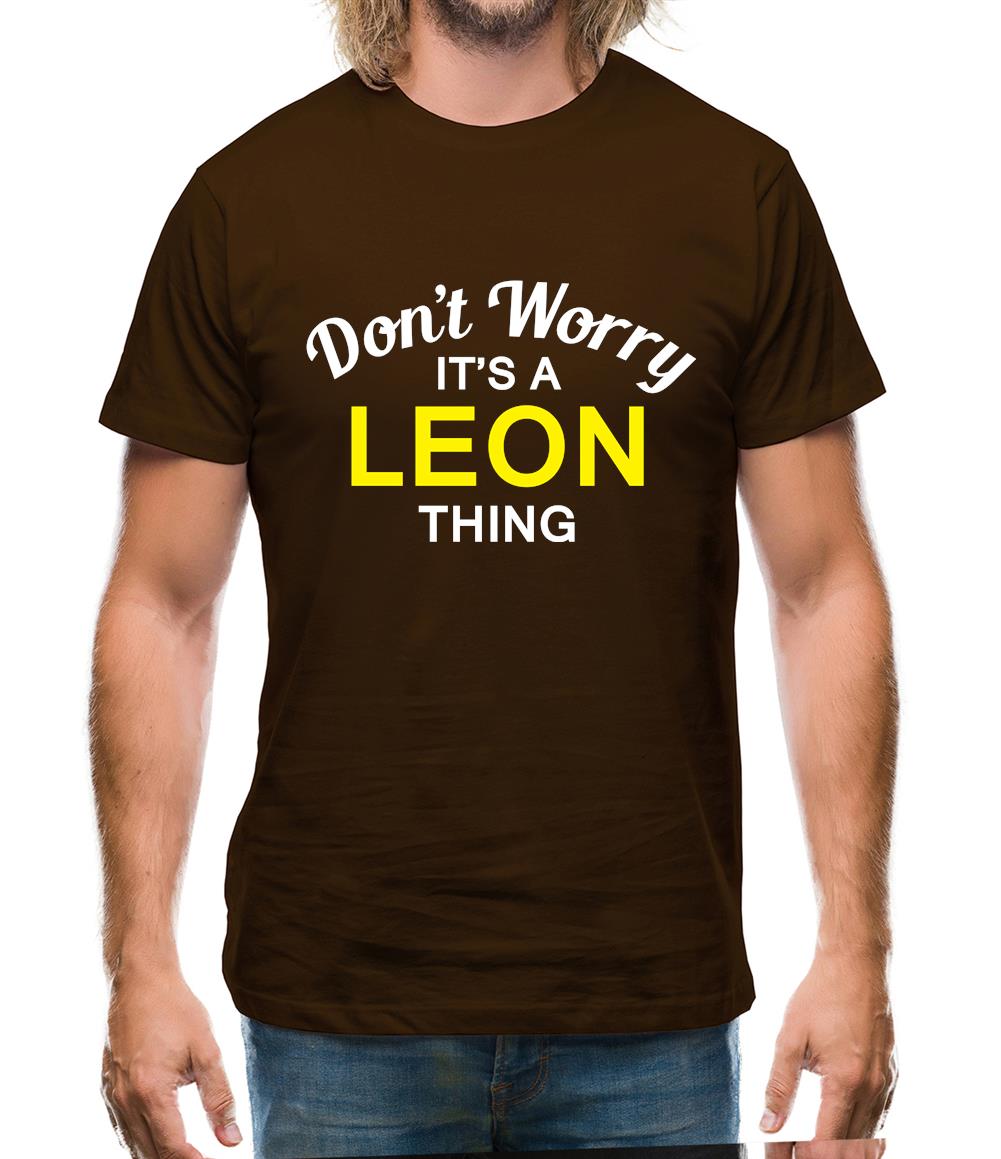 Don't Worry It's a LEON Thing! Mens T-Shirt