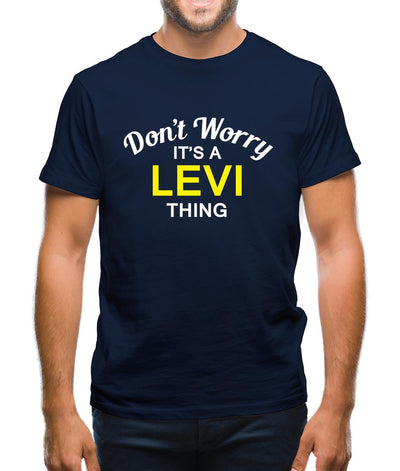 Don't Worry It's a LEVI Thing! Mens T-Shirt