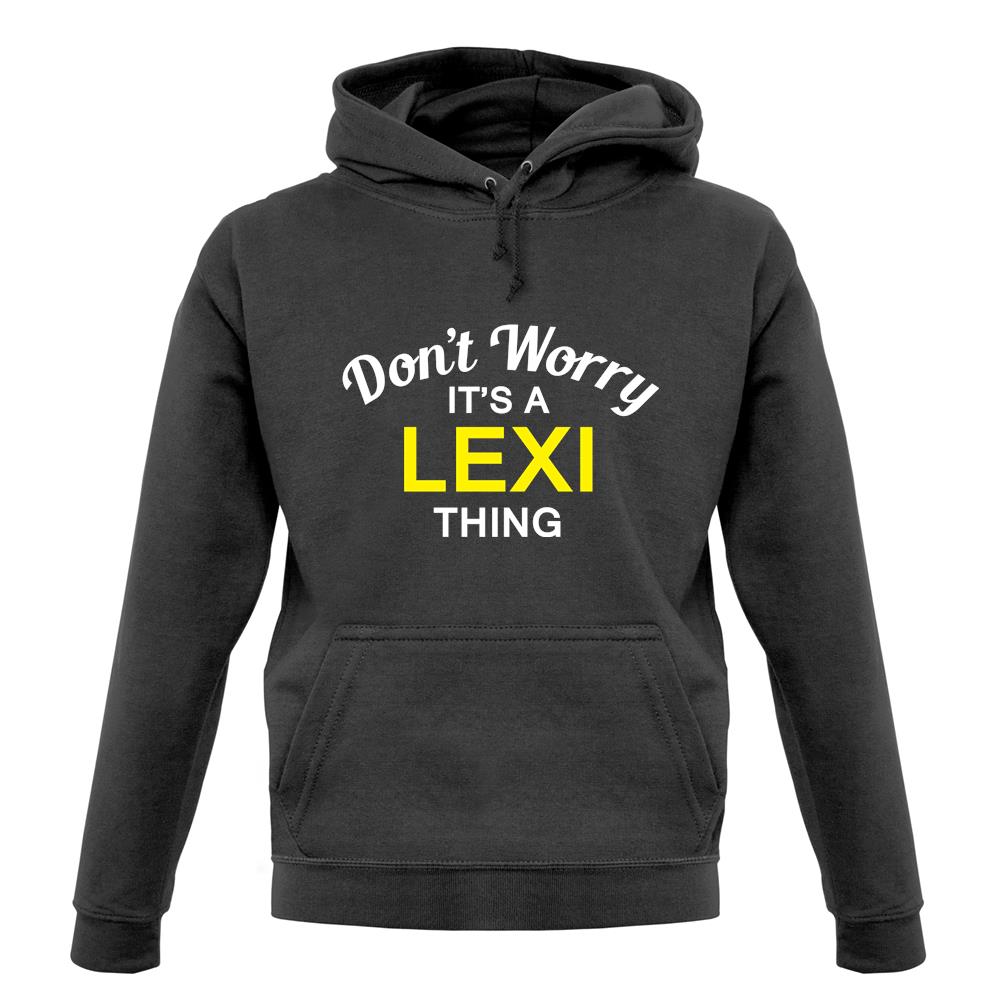 Don't Worry It's a LEXI Thing! unisex hoodie