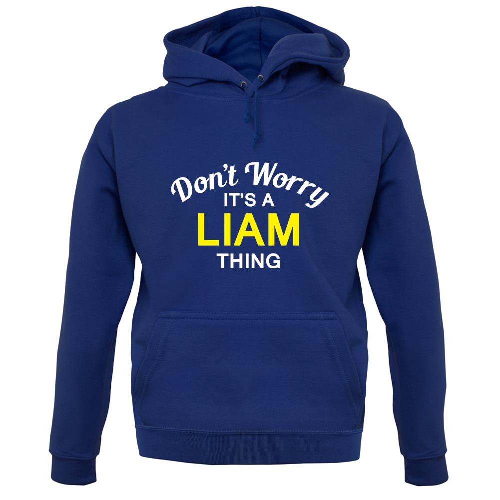 Don't Worry It's a LIAM Thing! unisex hoodie