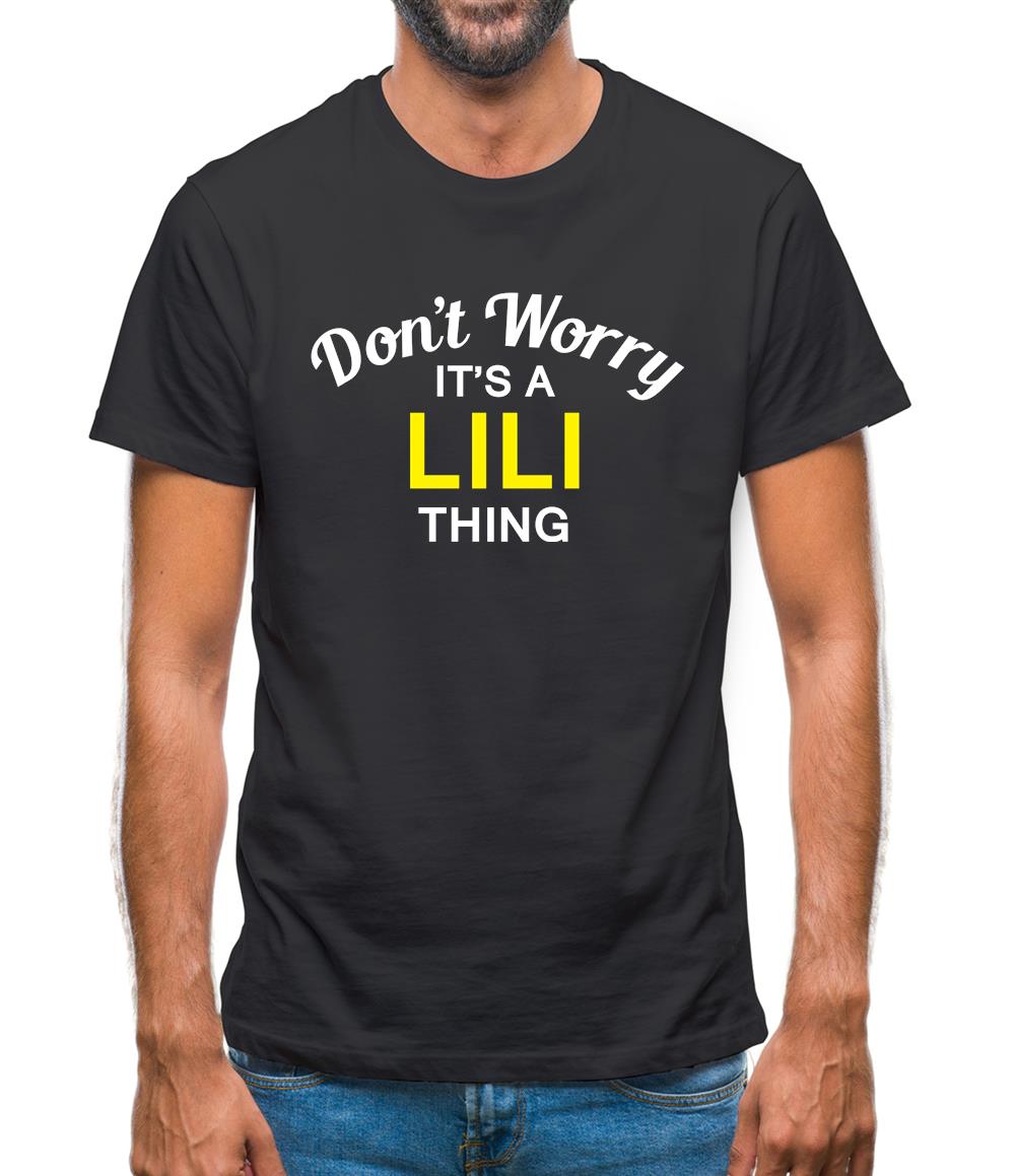 Don't Worry It's a LILI Thing! Mens T-Shirt