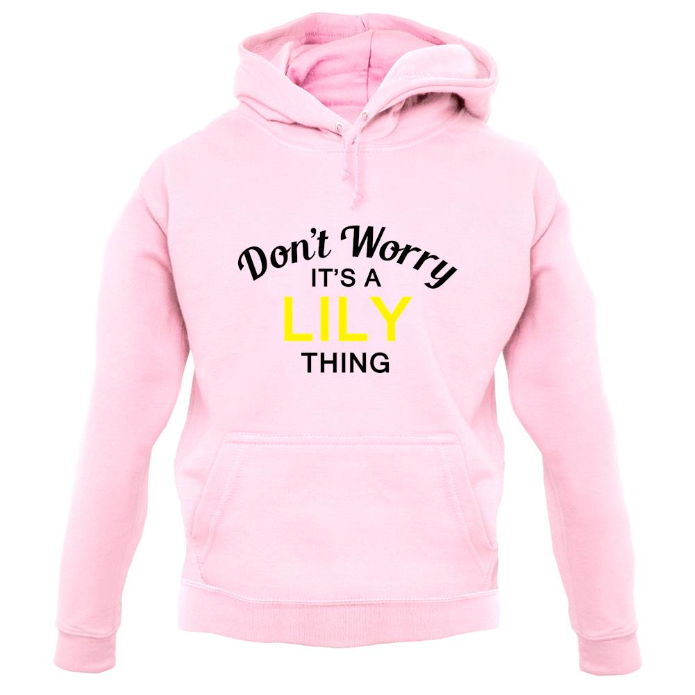 Don't Worry It's a LILY Thing! unisex hoodie
