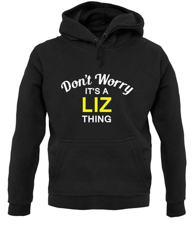 Don't Worry It's a LIZ Thing! unisex hoodie