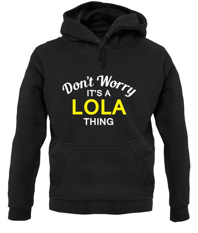 Don't Worry It's a LOLA Thing! unisex hoodie