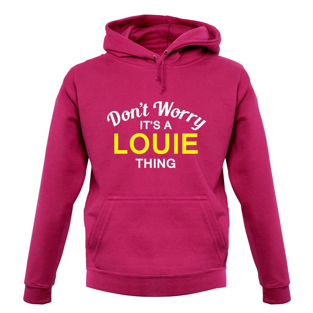 Don't Worry It's a LOUIE Thing! unisex hoodie