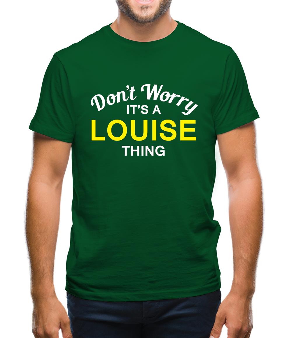 Don't Worry It's a LOUISE Thing! Mens T-Shirt