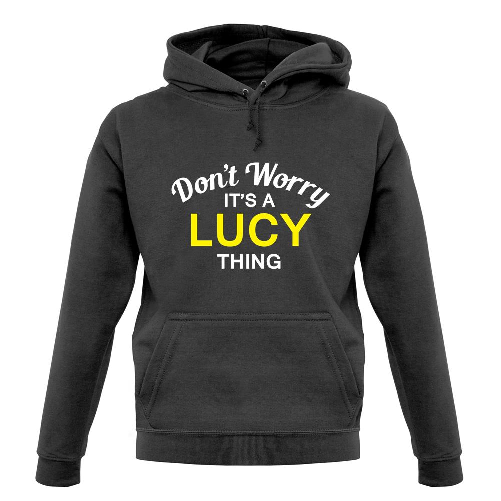 Don't Worry It's a LUCY Thing! unisex hoodie