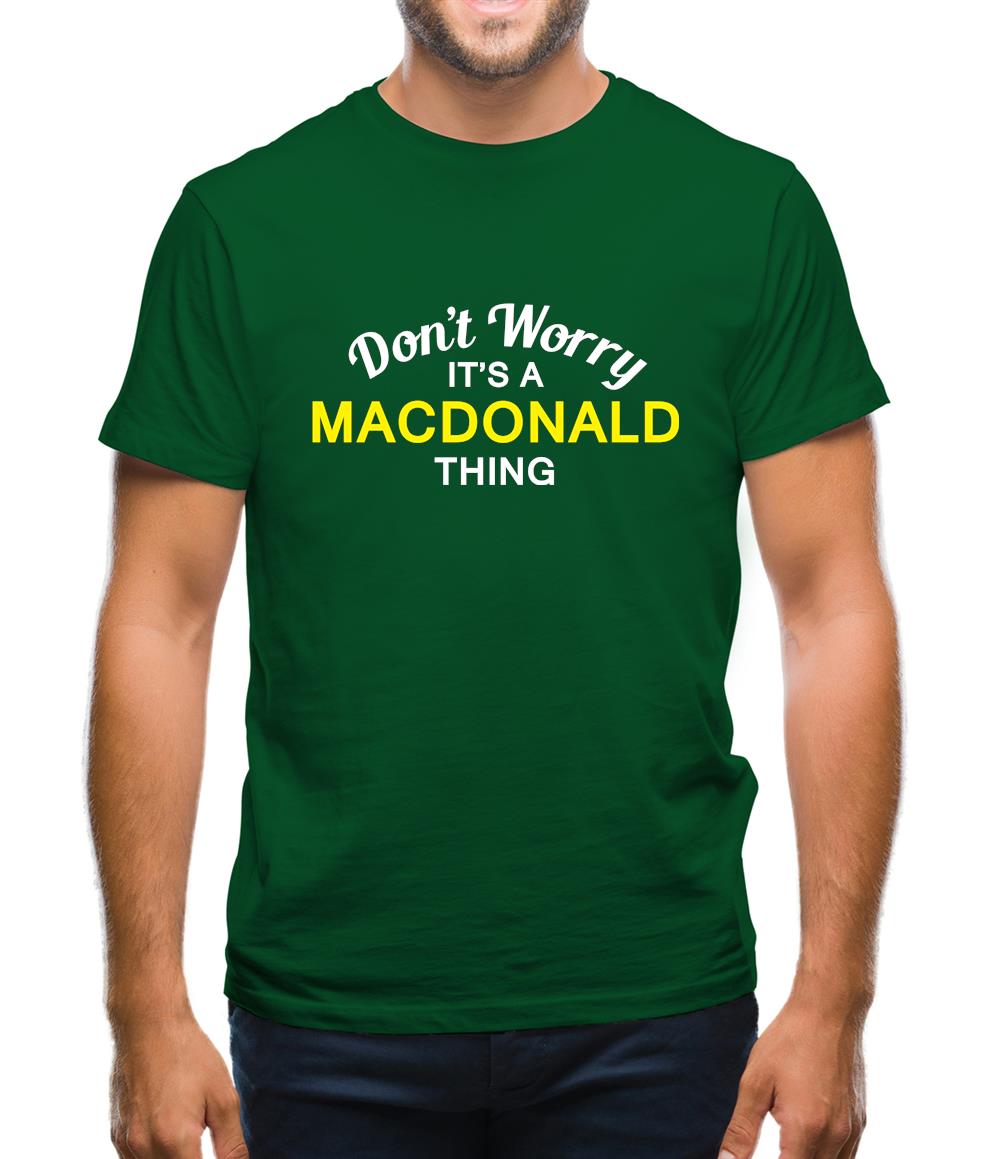 Don't Worry It's a MACDONALD Thing! Mens T-Shirt