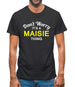 Don't Worry It's a MAISIE Thing! Mens T-Shirt