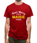 Don't Worry It's a MAISIE Thing! Mens T-Shirt