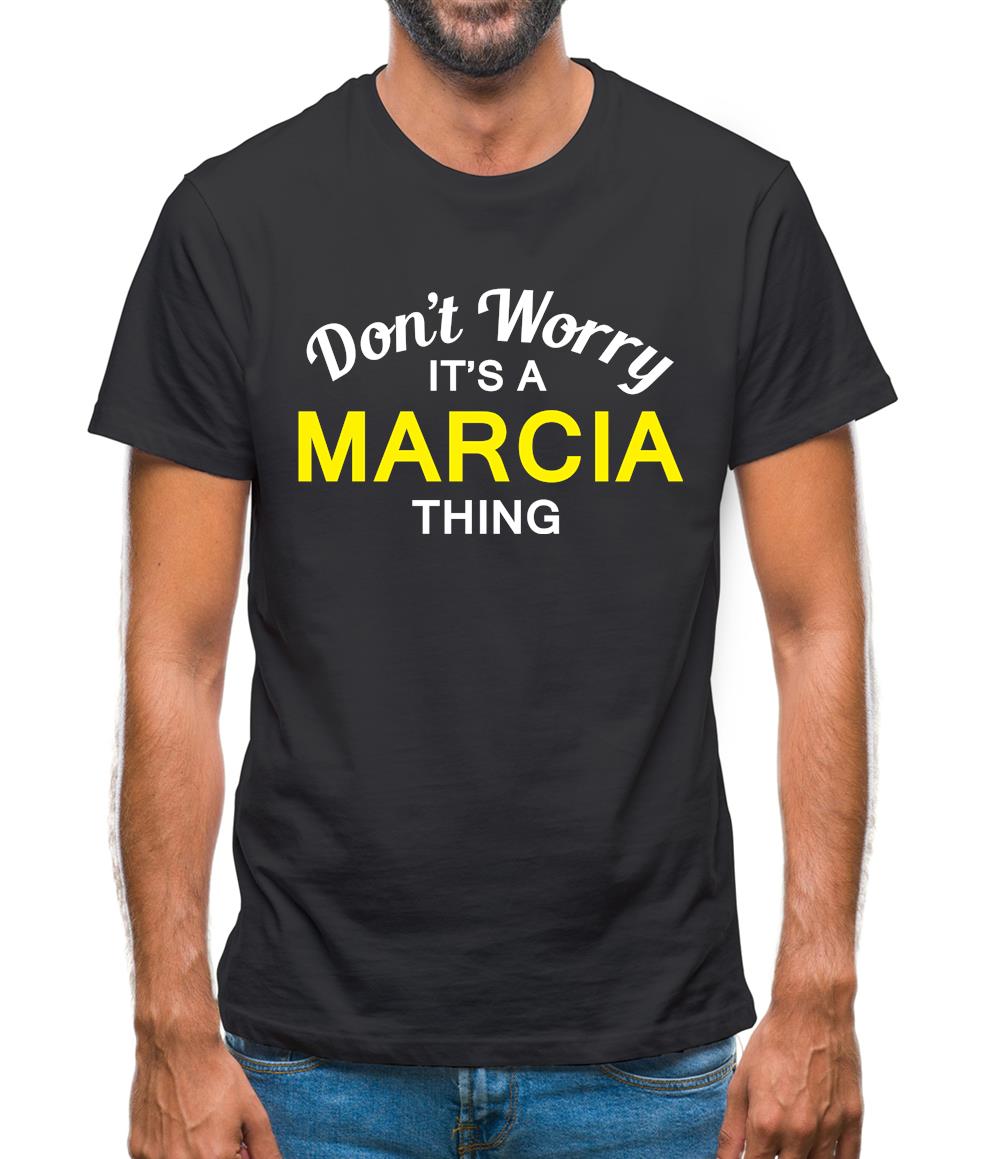Don't Worry It's a MARCIA Thing! Mens T-Shirt