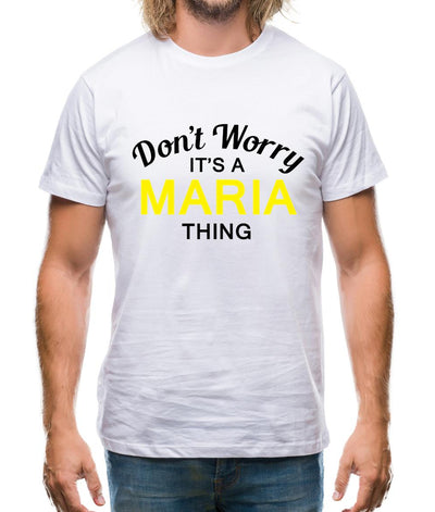 Don't Worry It's a MARIA Thing! Mens T-Shirt