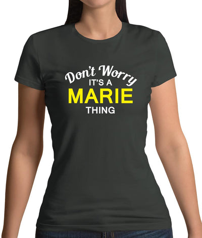 Don't Worry It's a MARIE Thing! Womens T-Shirt