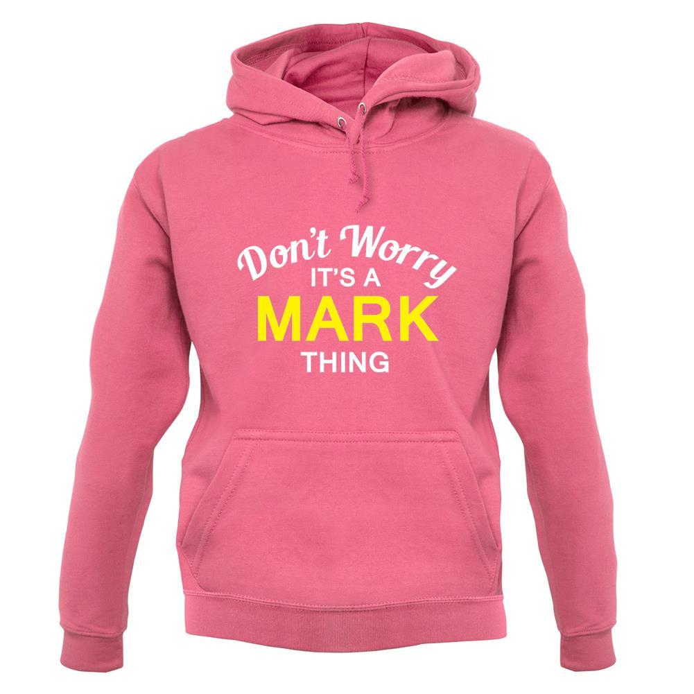 Don't Worry It's a MARK Thing! unisex hoodie