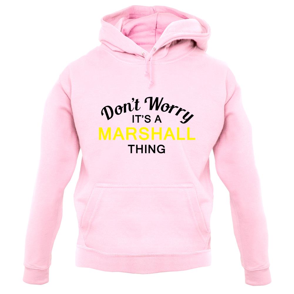 Don't Worry It's a MARSHALL Thing! unisex hoodie