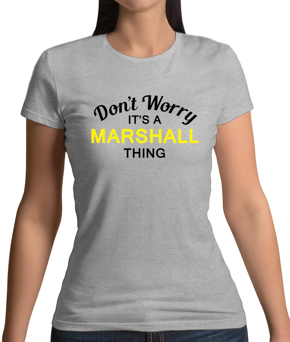 Don't Worry It's a MARSHALL Thing! Womens T-Shirt