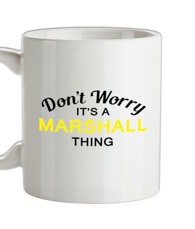 Don't Worry It's a MARSHALL Thing! Ceramic Mug