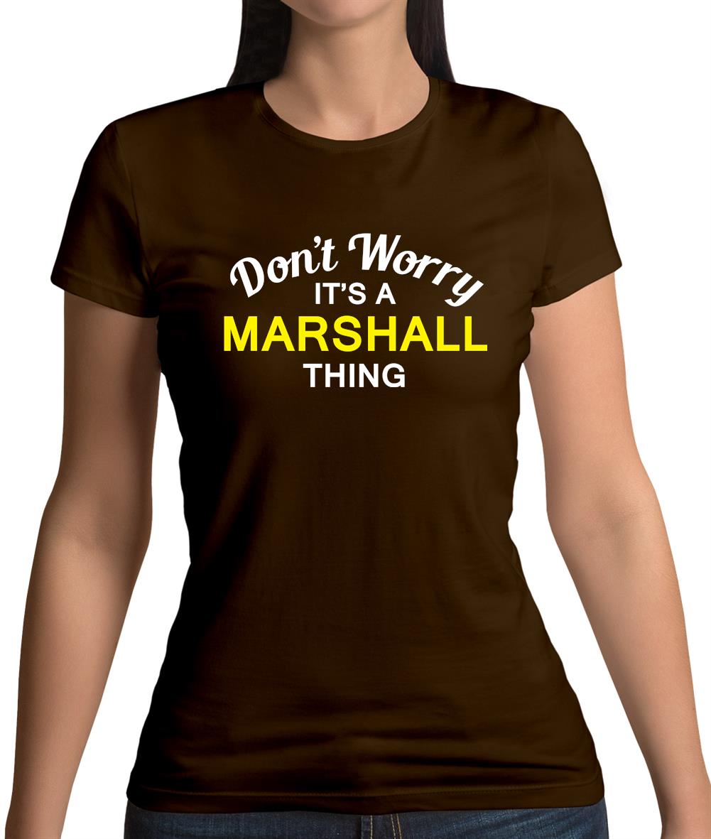 Don't Worry It's a MARSHALL Thing! Womens T-Shirt